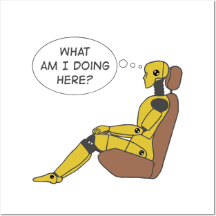 Crash Test Dummy Yellow Man Sitting In Car Seat Ready For Crash Test with Questioning Himself What I am Doing Here? Posters and Art